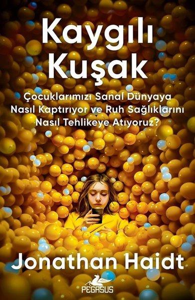 Kaygılı Kuşak - Çocuklarımızı Sanal Dünyaya Nasıl Kaptırıyor ve Ruh Sağlıklarını Nasıl Tehlikeye Atıyoruz? | Pegasus (İnce Kapak) - Resim 1