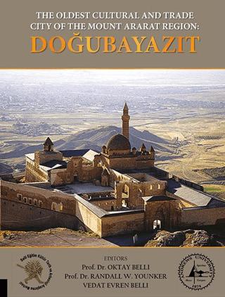 The Oldest Cultural and Trade City of the Mount Ararat Region: Doğubayazıt | Akademisyen Kitabevi (Ciltsiz) - Resim 1
