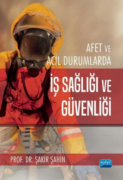 Afet ve Acil Durumlarda İş Sağlığı ve Güvenliği | Nobel Akademik Yayıncılık (İnce Kapak) - Resim 1