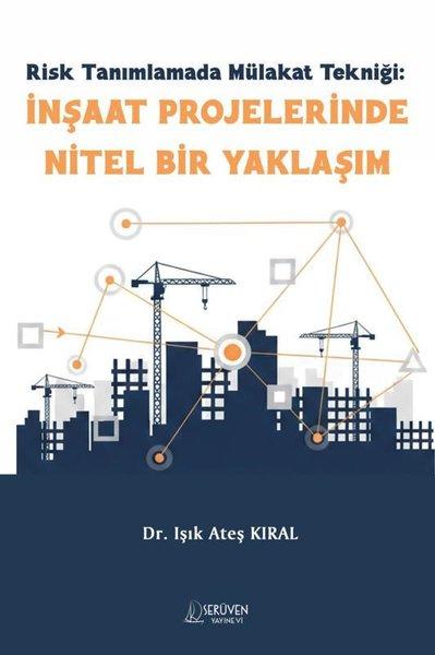 Risk Tanımlamada Mülakat Tekniği: İnşaat Projelerinde Nitel Bir Yaklaşım | Serüven Yayınevi (İnce Kapak) - Resim 1