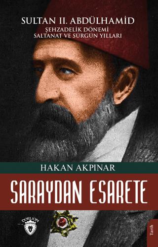 Saraydan Esarete Sultan II Abdülhamid Han | Dorlion Yayınları (Ciltsiz) - Resim 1