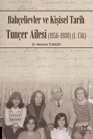 Bahçelievler ve Kişisel Tarih Tunçer Ailesi (1956-1980) -Cilt I | Akademisyen Kitabevi (Ciltsiz) - Resim 1