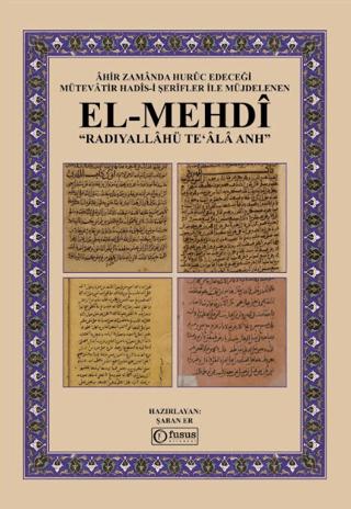 Âhir Zamânda Hurûc Edeceği Mütevâtir Hadîs-i Şerîfler ile Müjdelenen El-Mehdî | Fusus Kitabevi (Ciltli) - Resim 1
