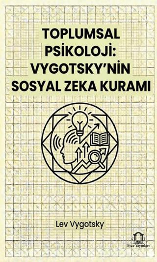Toplumsal Psikoloji: Vygotsky’nin Sosyal Zeka Kuramı