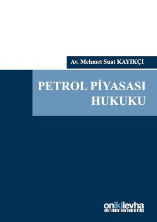 Petrol Piyasası Hukuku (Ciltli) | On İki Levha Yayınları (Ciltli) - Resim 1