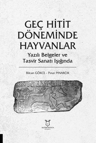 Geç Hitit Döneminde Hayvanlar - Yazılı Belgeler ve Tasvir Sanatı Işığında | Akademisyen Kitabevi (Ciltsiz) - Resim 1