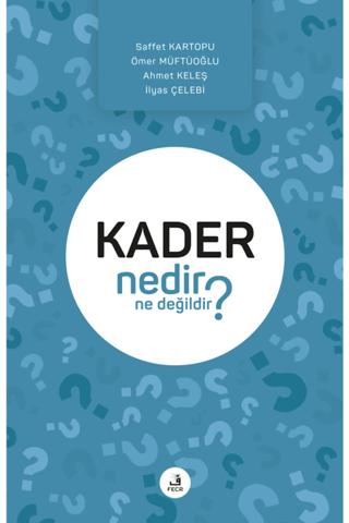 Kader Nedir Ne Değildir?
