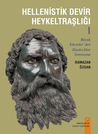 Hellenistik Devir Heykeltraşlığı-1 | Arkeoloji ve Sanat Yayınları (Ciltsiz) - Resim 1