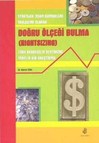 Stratejik İnsan Kaynakları Yaklaşımı Olarak Doğru Ölçeği Bulma (Rightsizing)