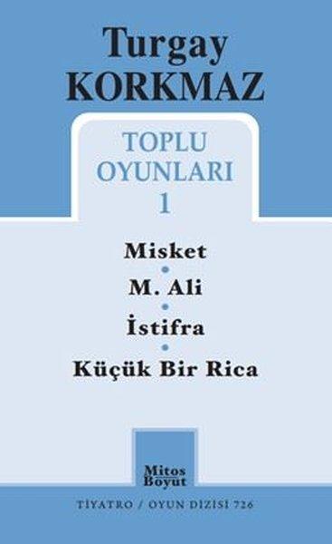 Turgay Korkmaz Toplu Oyunları 1 - Misket - M. Ali - İstifra - Küçük Bir Rica | Mitos Boyut Yayınları (İnce Kapak) - Resim 1