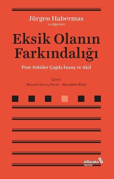 Eksik Olanın Farkındalığı - Post-Seküler Çağda İnanç ve Akıl | alBaraka Yayınları (İnce Kapak) - Resim 1