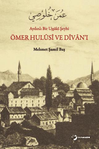 Aydınlı Bir Uşşaki Şeyhi / Ömer Hulusi ve Divan’ı | Okur Akademi (Ciltsiz) - Resim 1