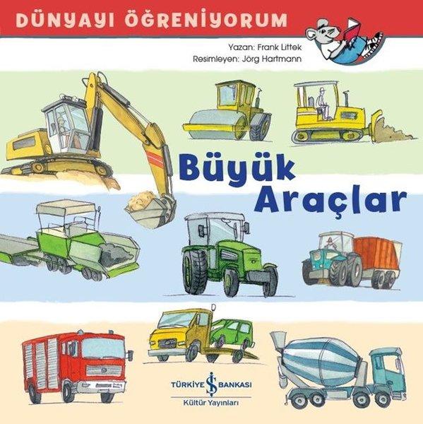 Büyük Araçlar - Dünyayı Öğreniyorum | İş Bankası Kültür Yayınları (İnce Kapak) - Resim 1