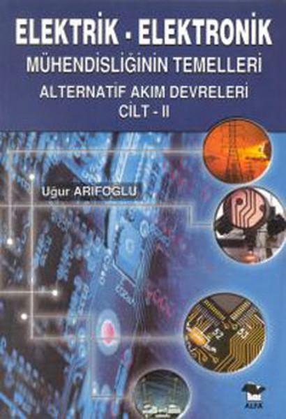 Elektrik-Elektronik Mühendisliğin Temelleri-Alternatif Akım Devreleri Cilt 2 | Alfa Yayıncılık (İnce Kapak) - Resim 1