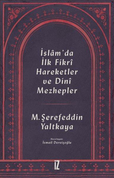 İslam'da İlk Fikri Hareketler ve Dini Mezhepler | İz Yayıncılık (e-Kitap) - Resim 1