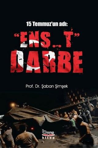 15 Temmuz'un Adı: "Ens..t" Darbe