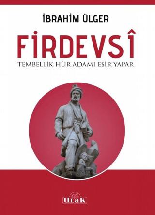 Firdevsi - Tembellik Hür Adamı Esir Yapar | Ulak Yayıncılık (Ciltsiz) - Resim 1