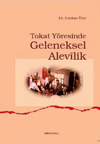 Tokat Yöresinde Geleneksel Alevilik | Ankara Okulu Yayınları (Ciltsiz) - Resim 1