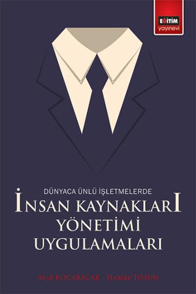 Dünyaca Ünlü İşletmelerde İnsan Kaynakları Yönetimi Uygulamaları | Eğitim Yayınevi (İnce Kapak) - Resim 1