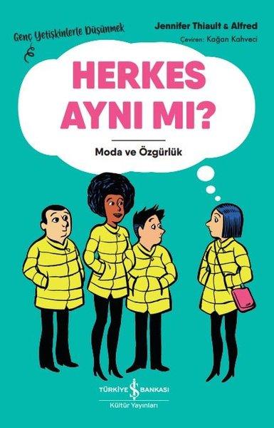 Herkes Aynı mı? Moda ve Özgürlük-Genç Yetişkinlerle Düşünmek | İş Bankası Kültür Yayınları (İnce Kapak) - Resim 1