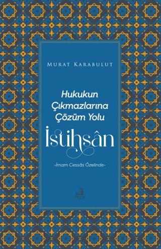Hukukun Çıkmazlarına Çözüm Yolu İstihsan