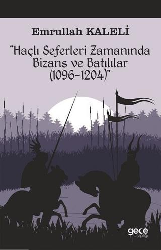 Haçlı Seferleri Zamanında Bizans ve Batılılar (1096-1204)