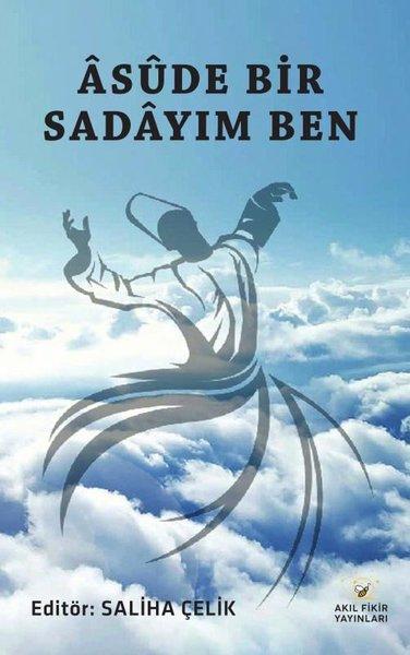Asude Bir Sadayım Ben | Akıl Fikir Yayınları (İnce Kapak) - Resim 1