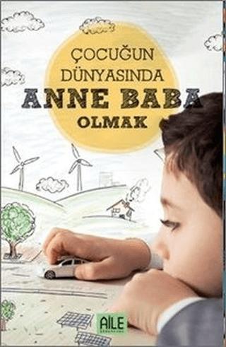 Çocuğun Dünyasında Anne Baba Olmak | Semerkand Aile Yayınları (Ciltsiz) - Resim 1