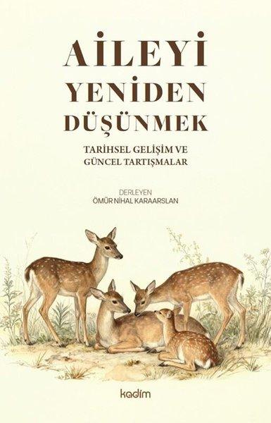 Aileyi Yeniden Düşünmek - Tarihsel Gelişim ve Güncel Tartışmalar | Kadim (İnce Kapak) - Resim 1