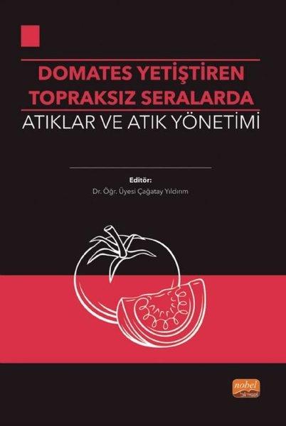Domates Yetiştirilen Topraksız Seralarda Atıklar ve Atık Yönetimi | Nobel Bilimsel Eserler (İnce Kapak) - Resim 1