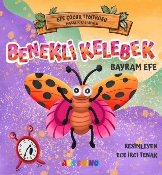 Benekli Kelebek - Efe Çocuk Tiyatrosu Masal Serisi | Artenino Yayıncılık (İnce Kapak) - Resim 1