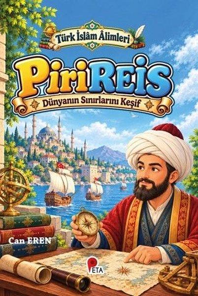 Piri Reis - Dünyanın Sınırlarını Keşif - Türk İslam Alimleri | Peta (İnce Kapak) - Resim 1