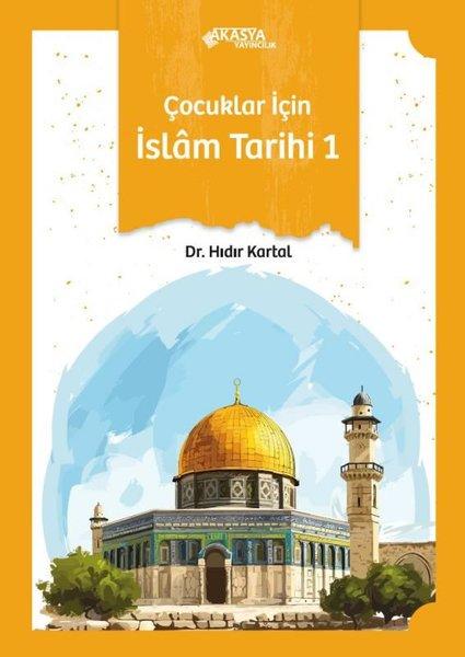 Çocuklar İçin İslam Tarihi 1 | Akasya Yayıncılık (İnce Kapak) - Resim 1
