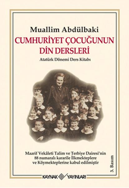 Cumhuriyet Çocuğunun Din Dersleri Atatürk Dönemi Ders Kitabı | Kaynak Yayınları - Siyasal Tarih ve Türkiye Dizisi (İnce Kapak) - Resim 1