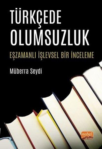 Türkçede Olumsuzluk - Eşzamanlı İşlevsel Bir İnceleme | Nobel Bilimsel Eserler (İnce Kapak) - Resim 1