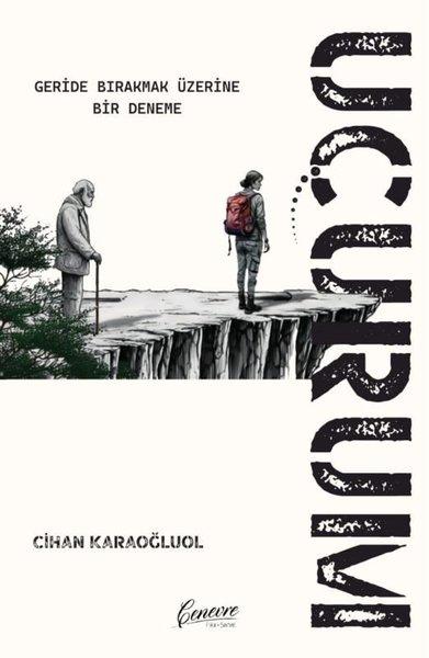 Uçurum - Geride Bırakmak Üzerine Bir Deneme | Cenevre Fikir Sanat (İnce Kapak) - Resim 1
