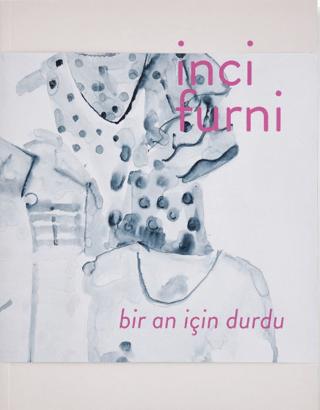İnci Furni: Bir An İçin Durdu | ARTER (Ciltsiz) - Resim 1