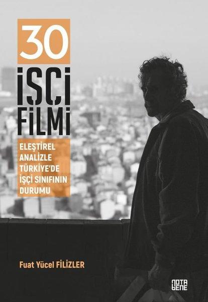 30 İşçi Filmi - Eleştirel Analizle Türkiye'de İşçi Sınıfının Durumu | Nota Bene Yayınları (İnce Kapak) - Resim 1