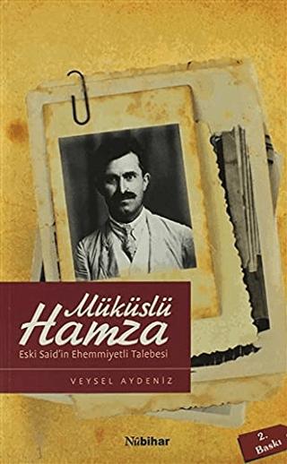 Müküslü Hamza Eski Said’in Ehemmiyetli Talebesi