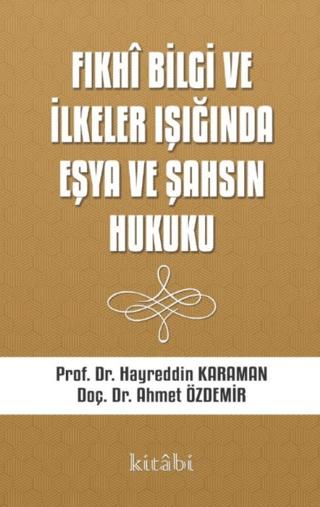 Fıkhi Bilgi ve İlkeler Işığında Eşya ve Şahsın Hukuku | Kitabi Yayınevi (Ciltsiz) - Resim 1