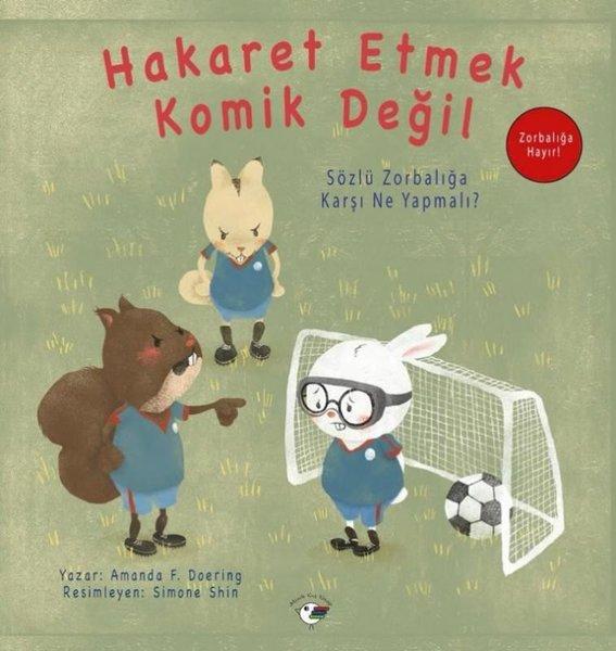 Hakaret Etmek Komik Değil - Sözlü Zorbalığa Karşı Ne Yapmalı? Zorbalığa Hayır! | Minik Kuş Kitap (İnce Kapak) - Resim 1
