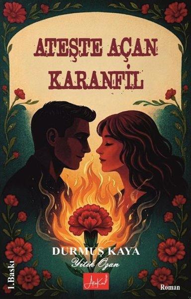 Ateşte Açan Karanfil | Atakar Yayıncılık (İnce Kapak) - Resim 1