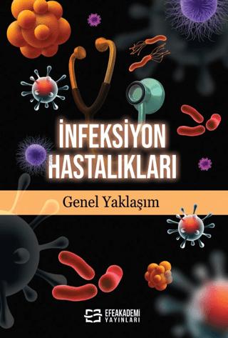 İnfeksiyon Hastalıkları Genel Yaklaşım | Efe Akademi Yayınları (Ciltsiz) - Resim 1