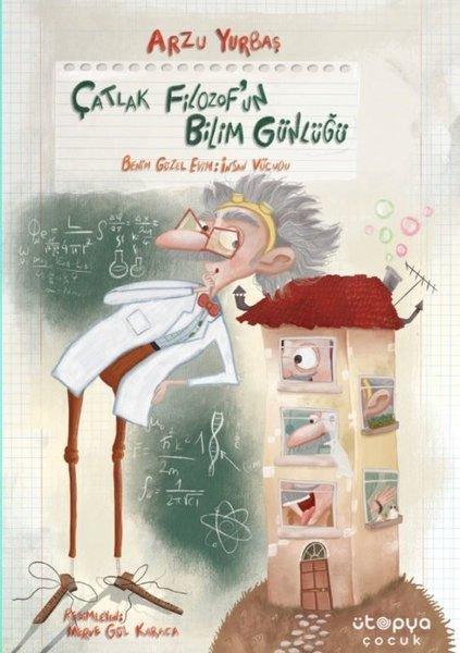 Çatlak Filozof'un Bilim Günlüğü 1 - Benim Güzel Evim İnsan Vücudu | Ütopya Çocuk (İnce Kapak) - Resim 1