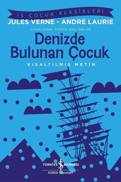 Denizde Bulunan Çocuk - Kısaltılmış Metin - İş Çocuk Klasikleri | İş Bankası Kültür Yayınları (İnce Kapak) - Resim 1