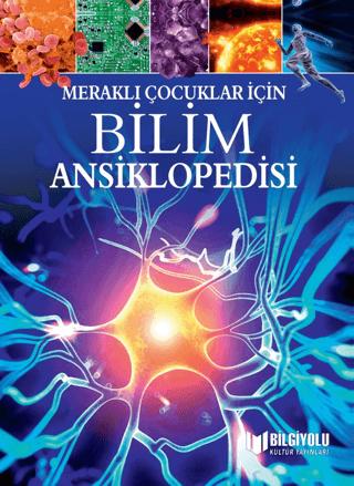 Meraklı Çocuklar İçin Bilim Ansiklopedisi | Bilgiyolu Kültür Yayınları (Ciltli) - Resim 1