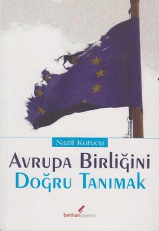 Avrupa Birliğini Doğru Tanımak | Berikan Yayınevi (Ciltsiz) - Resim 1