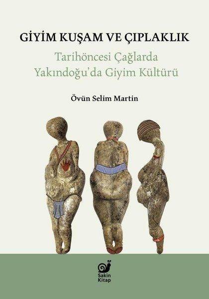 Giyim Kuşam ve Çıplaklık - Tarihöncesi Yakındoğu'da Giyim Kültür | Sakin Kitap (İnce Kapak) - Resim 1