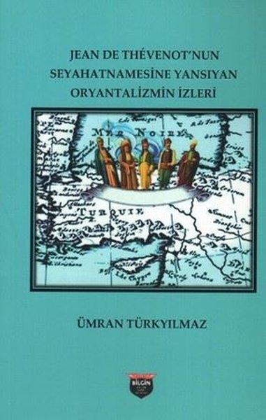 Jean de Thevenot'nun Seyahatnamesinde Yansıyan Oryantalizmin İzleri | Bilgin Kültür Sanat (İnce Kapak) - Resim 1