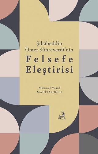 Şihabeddin Ömer Sühreverdi’nin Felsefe Eleştirisi